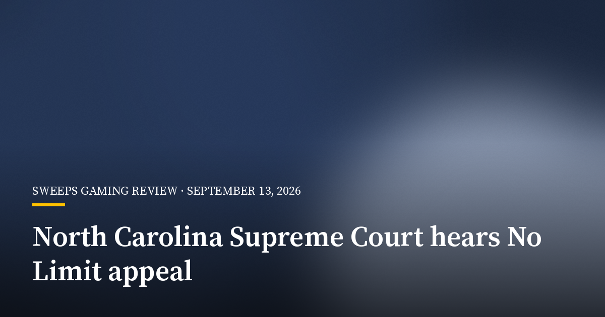 North Carolina Supreme Court Hears No Limit Games Appeal Over Sweepstakes Ban